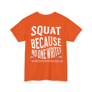 Squat Because...Unisex Heavy Cotton Tee