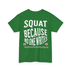 Squat Because...Unisex Heavy Cotton Tee