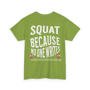 Squat Because...Unisex Heavy Cotton Tee