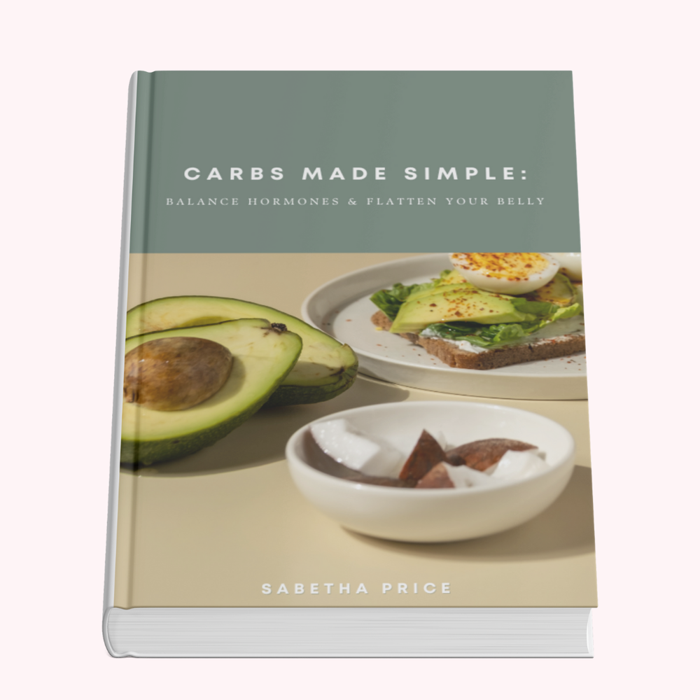 CARBS MADE SIMPLE: BALANCE HORMONES AND FLATTEN YOUR BELLY