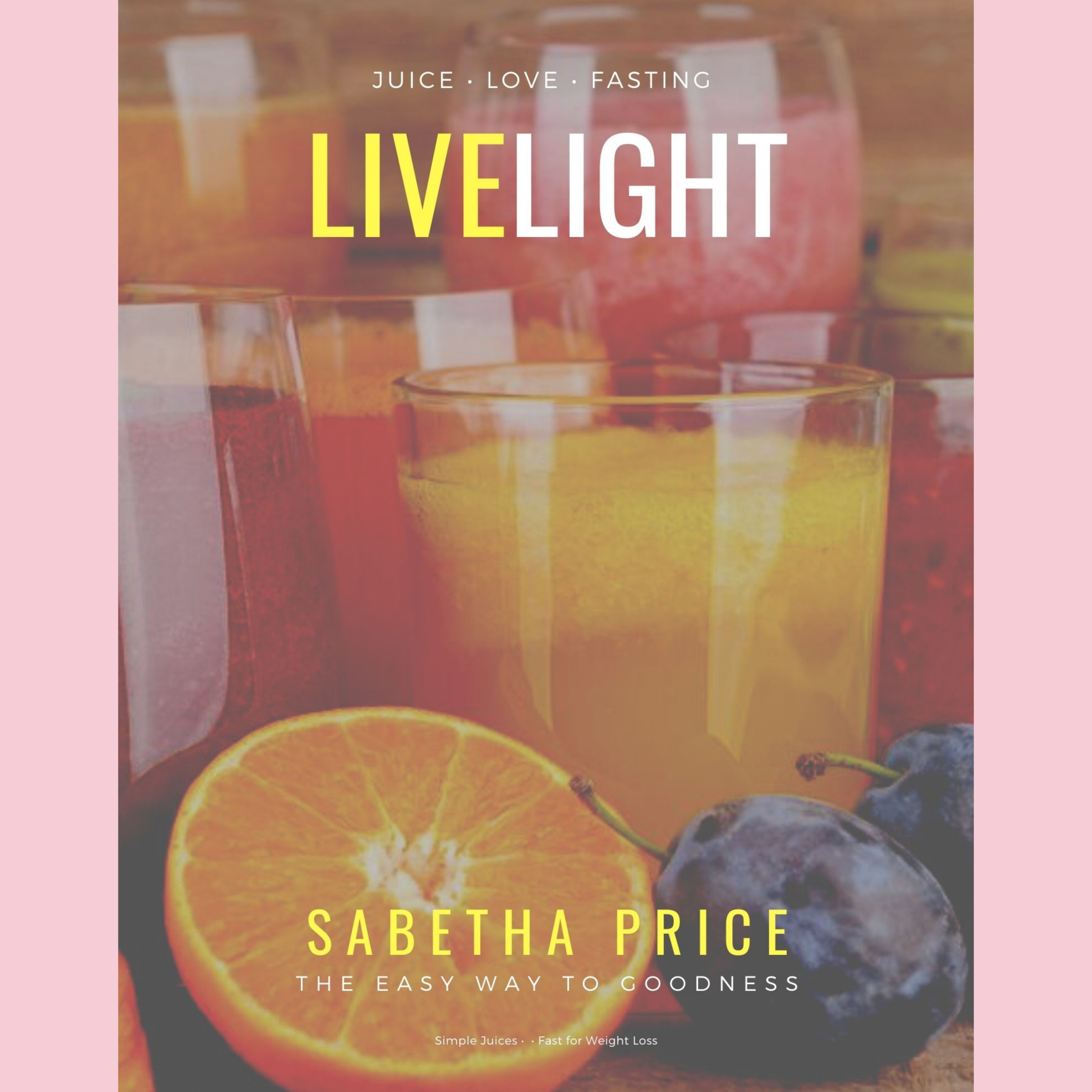 Revitalize with Love and Light: Juice Guide eBook | TheFitFineFlawless